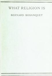 Cover of: What religion is by Bernard Bosanquet