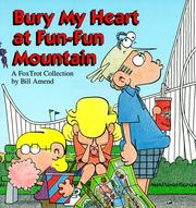 Cover of: Bury my heart at Fun-Fun Mountain: a Fox trot collection