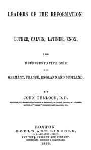 Cover of: Leaders of the reformation: Luther, Calvin, Latimer, Knox / by John Tulloch