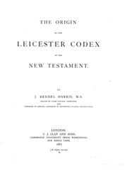 Cover of: The origin of the Leicester codex of the New Testament by J. Rendel Harris