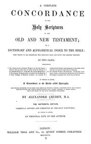 Cover of: A complete concordance to the Holy Scriptures of the Old and New Testament ...: to which is added a concordance to the books called Aprocypha