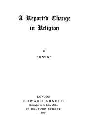 Cover of: A reported change in religion: by "Onyx"