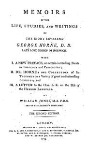 Memoirs of the life, studies, and writings of the Right Reverend George Horne, D.D. late Lord Bishop of Norwich by Jones, William