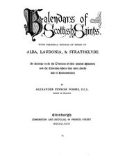 Cover of: Kalendars of Scottish saints: with personal notices of those of Alba, Laudonia, & Strathclyde : an attempt to fix the districts of their several missions and the churches where they were chiefly had in remembrance