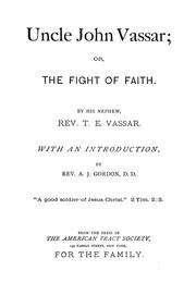 Uncle John Vassar; or, The fight of faith by T. E. Vassar