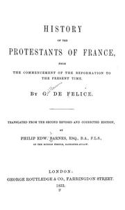 Cover of: History of the Protestants of France: from the commencement of the Reformation to the present time