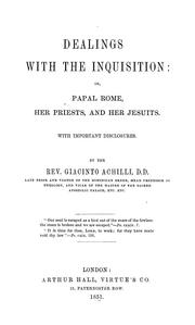 Cover of: Dealings with the Inquisition; or, Papal Rome, her priests, and her Jesuits: With important disclosures