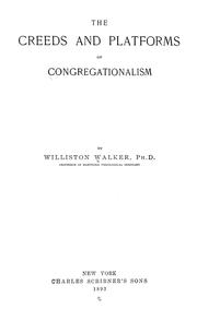 Cover of: The creeds and platforms of Congregationalism