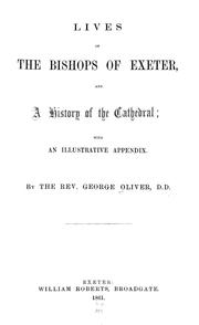 Cover of: Lives of the bishops of Exeter: and a history of the cathedral, with an illustrative appendix