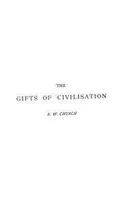 Cover of: The gifts of civilisation and other sermons and lectures delivered at Oxford and St. Paul's