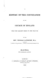 Cover of: A history of the convocation of the Church of England from the earliest period to the year 1742 by Thomas Lathbury, Thomas Lathbury