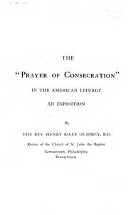 Cover of: The "prayer of consecration" in the American liturgy: an exposition