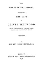 Cover of: The rise of the old dissent: exemplified in the life of Oliver Heywood, one of the founders of the Presbyterian congregations in the county of York. 1630-1702