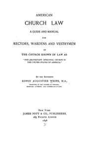 Cover of: American church law: a guide and manual for rectors, wardens and vestrymen of the church known in law as the Protestant Episcopal Church in the United States of America