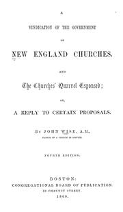 Cover of: A vindication of the government of New England churches: and the churches quarrel espoused ; or, a reply to certain proposals