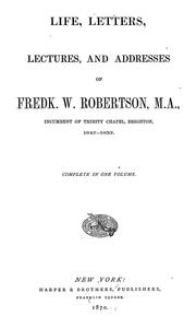 Cover of: Life, letters, lectures, and addresses of Fredk. W. Robertson by Frederick William Robertson