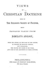 Cover of: Views of Christian doctrine held by the Religious Society of Friends: being passages taken from Barclay's Apology