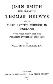 Cover of: John Smith, the Se-Baptist, Thomas Helwys and the first Baptist church in England by Walter H. Burgess