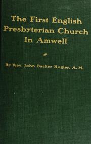 The history of the First English Presbyterian Church in Amwell by John Backer Kugler