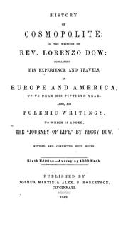 Cover of: History of Cosmopolite, or, The writings of Rev. Lorenzo Dow: containing his experience and travels in Europe and America, up to near his fiftieth year : also his polemic writings : to which is added the "Journal of Life"