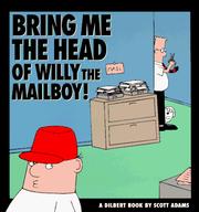 Cover of: Bring me the head of Willy the mailboy! by Scott Adams