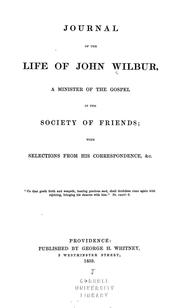 Cover of: Journal of the life of John Wilbur by John Wilbur