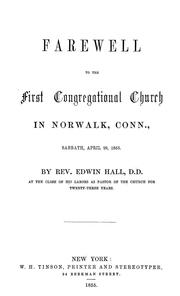 Cover of: Farewell to the First Congregational church in Norwalk, Conn., Sabbath, April 29, 1855 by Hall, Edwin, Hall, Edwin