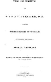 Cover of: Trial and acquital of Lyman Beecher before the Presbytery of Cincinnati on charges preferred by Joshua L. Wilson