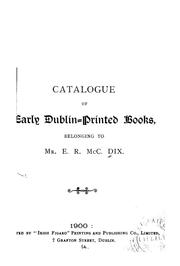 Cover of: Catalogue of early Dublin-printed books: belonging to Mr. E.R.McC. Dix..