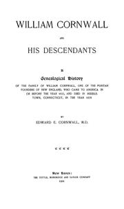 Cover of: William Cornwall and his descendants: a genealogical history of the family of William Cornwall, one of the Puritan founders of New England, who came to America in or before the year 1633, and died in Middletown, Connecticut in the year 1678