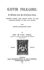 Cover of: Kaffir folk-lore: a selection from the traditional tales current among the people living on the eastern border of the Cape Colony, with copious explanatory notes