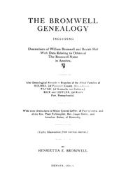 Cover of: The Bromwell genealogy: including descendants of William Bromwell and Beulah Hall with data relating to others of the Bromwell name in America. Also genealogical records of branches of the allied families of Holmes, (of Plymouth County, Massachusetts,) Payne, (of Kentucky and Indiana,) Rice and Leffler, (of Rice's Fort, Pennsylvania). With some descendants of Major Conrad Leffler, of Pennsylvania, and of the Rev. Peter Fullenwider, Rev. Jasper Simler, and Jonathan Boone, of Kentucky