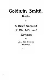 Cover of: Goldwin Smith, D.C.L.: a brief account of his life and writings