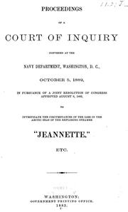 Cover of: Proceedings of a court of inquiry convened at the Navy Department, Washington D.C., October 5, 1885: in pursuance of a joint resolution of Congress approved August 8, 1882 to investigate the circumstances of the loss in the Arctic seas of the exploring steamer "Jeannette," etc.