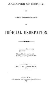 Cover of: A chapter of history: or, The progress of judicial usurpation ...