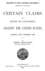 Cover of: Reports to Hon. George Stoneman, Governor of California, on certain claims of the State of California against the United States, November 1, 1878 to November 1, 1886