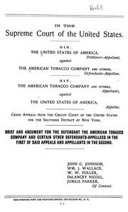 Cover of: Brief and argument for the defendant, the American Tobacco Company and certain other defendants-appellees in the first of said appeals and appellants in the second