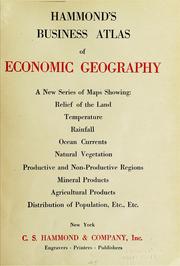 Cover of: Hammond's business atlas of economic geography: a new series of maps showing: relief of the land, temperature, rainfall, natural vegetation, productive and non-productive regions, mineral products, agricultural products, distribution of population, etc., etc.