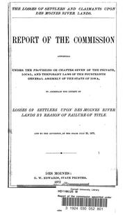 Report of the commission appointed under the provisions of chapter seven of the private local, and temporary laws of the fourteenth general assembly of the state of Iowa, to ascertain the extent of losses of settlers upon Des Moines River lands by reason of failure of title