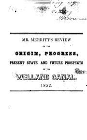 Cover of: Brief review of the origin, progress, present state, and future prospects of the Welland Canal