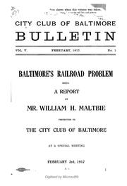 Cover of: Baltimore's railroad problem: being a report presented to the City Club of Baltimore at a special meeting, Feb. 3rd, 1917