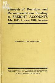 Cover of: Synopsis of decisions and recommendations relating to freight accounts: July, 1888, to June, 1916, inclusive