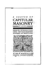 Cover of: Sketch of capitular masonry in Illinois from its introduction until the year 1899
