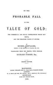 Cover of: On the probable fall in the value of gold: the commercial and social consequences which may ensue, and the measures which it invites