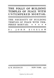 Cover of: The folly of building temples of peace with untempered mortar: the necessity of building temples of peace with tempered mortar