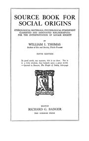 Cover of: Source book for social origins, ethnological materials, psychological standpoint, classified and annotated bibliographies for the interpretation of savage society by William Isaac Thomas