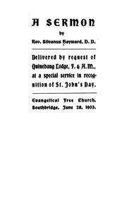 Cover of: A sermon, delivered by request of Quinebaug Lodge, F. & A.M., at a special service in recognition of St. John's day.: Evangelical Free Church, Southbridge, June 28, 1903