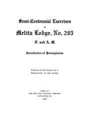 Cover of: Semi-centennial exercises of Melita Lodge, no. 295, F. and A.M., jurisdiction of Pennsylvania by Freemasons. Lancaster, Pa. Melita Lodge, no. 295.