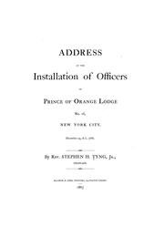 Cover of: Address at the installation of officers of Prince of Orange Lodge no. 16, New York City: December 29, A.L. 5866