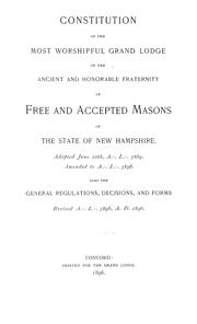 Cover of: Constitution of the most worshipful Grand Lodge of the ancient and honorable fraternity of free and accepted masons of the state of New Hampshire: Adopted June 10th, A[therefore symbol] L[therefore symbol] 5869, amended to A[therefore symbol] L[therefore symbol] 5896. Also the general regulations, decisions, and forms